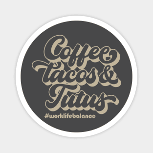 Coffee Tacos & Tutus Magnet